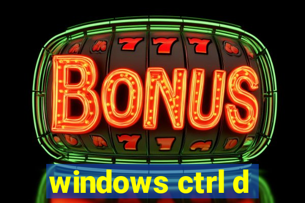 windows ctrl d